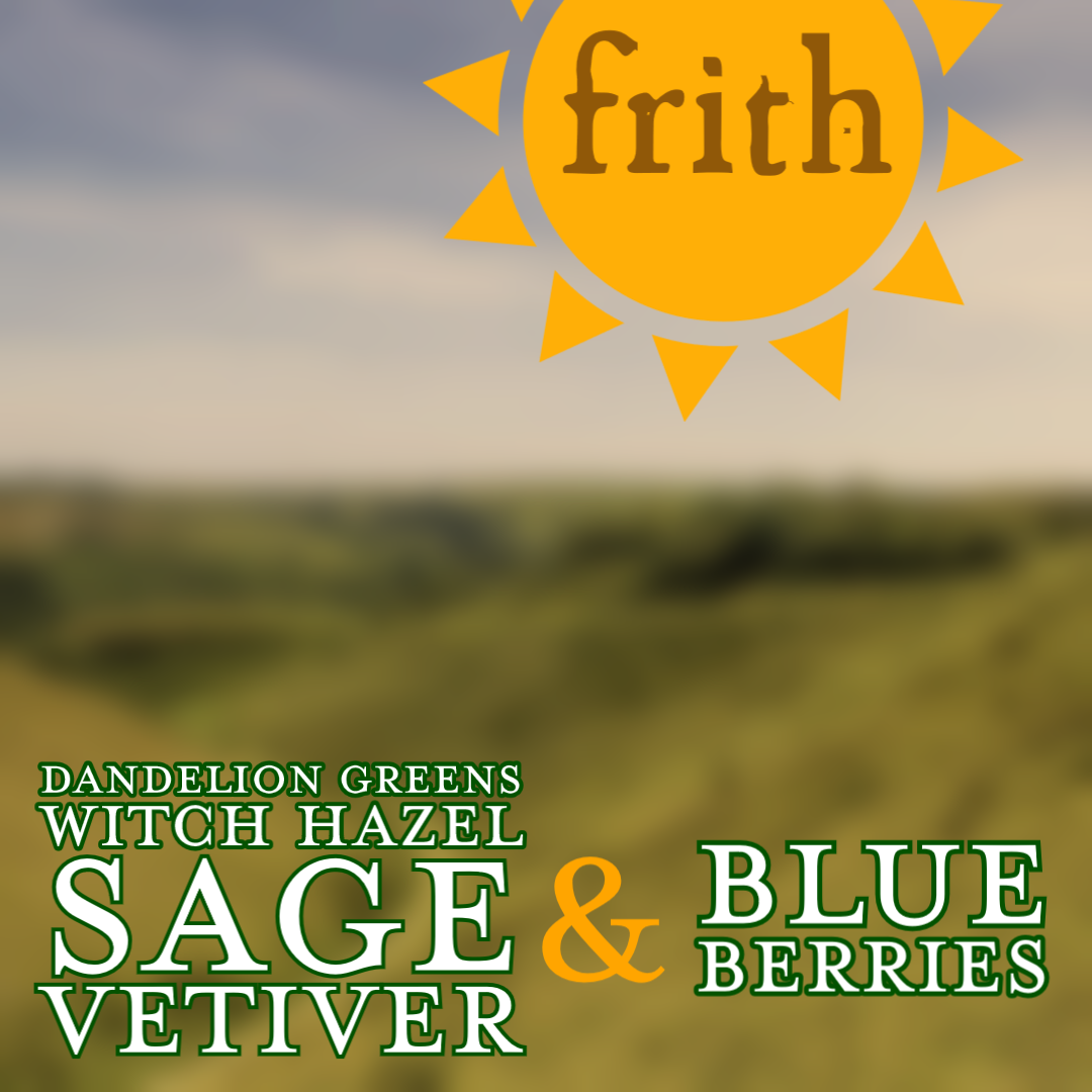 Frith. Dandelion greens, witch hazel, sage, vetiver and blueberries. The image shows the word Frith in a sun with an out of focus landscape in the background.